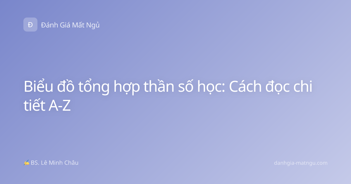 Biểu đồ tổng hợp thần số học: Cách đọc chi tiết A-Z