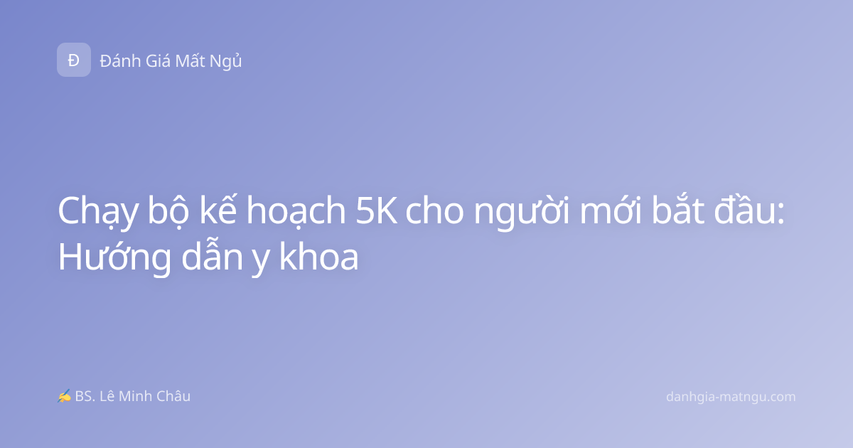Chạy bộ kế hoạch 5K cho người mới bắt đầu: Hướng dẫn y khoa