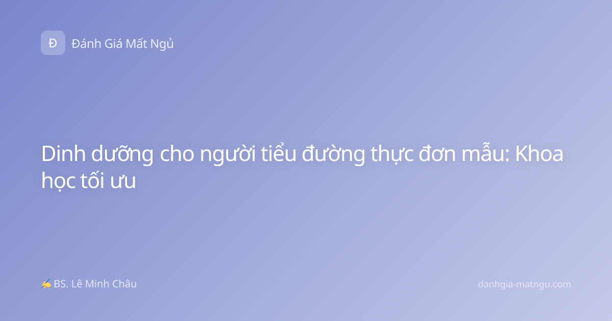 Dinh dưỡng cho người tiểu đường thực đơn mẫu: Khoa học tối ưu