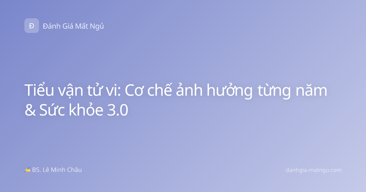 Tiểu vận tử vi: Cơ chế ảnh hưởng từng năm & Sức khỏe 3.0