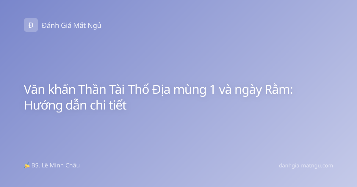 Văn khấn Thần Tài Thổ Địa mùng 1 và ngày Rằm: Hướng dẫn chi tiết